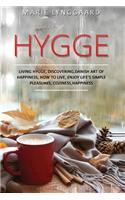 Hygge: A Complete Book on Living Hygge, Bringing Coziness and Happiness in your Life with the Danish art of Happiness - Discovering How to live Life & Enjo