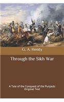 Through the Sikh War: A Tale of the Conquest of the Punjaub: Original Text