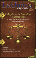 Código Penal de Puerto Rico y Anotaciones.: Ley Núm.. 146 de 30 de julio de 2012, según enmendado.