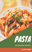 365 Amazing Pasta Recipes: Not Just a Pasta Cookbook!