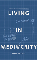 Living in Mediocrity: An Average Book for the Average You