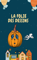 La folie des dessins
