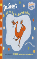 Wet Pet, Dry Pet, Your Pet, My Pet!: Touch and Feel Book(Dr. Seuss Nursery)