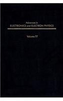 Adv Electronics Electron Physics V77: (Advances in Electronics and Electron Physics)