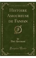 Histoire Amoureuse de Fanfan (Classic Reprint)