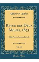 Revue des Deux Mones, 1873, Vol. 103: Xliiie Année, Seconde Période (Classic Reprint)