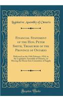 Financial Statement of the Hon. Peter Smith, Treasurer of the Province of Ontario: Delivered on the 15th February, 1924, in the Legislative Assembly of Ontario, on Moving the House Into Committee of Supply (Classic Reprint)