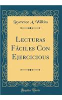 Lecturas Fáciles Con Ejercicious (Classic Reprint)