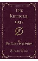 The Keyhole, 1937 (Classic Reprint)