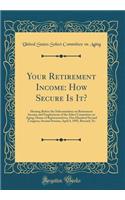 Your Retirement Income: How Secure Is It?: Hearing Before the Subcommittee on Retirement Income and Employment of the Select Committee on Aging, House of Representatives, One Hundred Second Congress, Second Session, April 4, 1992, Brevard, NC