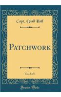 Patchwork, Vol. 2 of 3 (Classic Reprint)