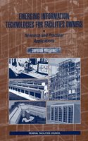 Emerging Information Technologies for Facilities Owners: Research and Practical Applications: Symposium Proceedings