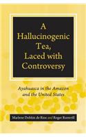 A Hallucinogenic Tea, Laced with Controversy