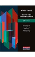 Cognition-Based Assessment & Teaching of Place Value: Building on Students' Reasoning