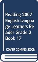 Reading 2007 English Language Learners Reader Grade 2 Book 17