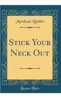 Stick Your Neck Out (Classic Reprint)