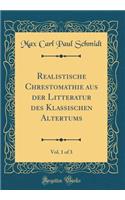Realistische Chrestomathie aus der Litteratur des Klassischen Altertums, Vol. 1 of 3 (Classic Reprint)