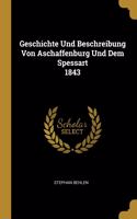 Geschichte Und Beschreibung Von Aschaffenburg Und Dem Spessart 1843