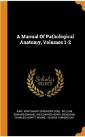 A Manual of Pathological Anatomy, Volumes 1-2