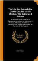The Life and Remarkable Career of Adah Isaacs Menken, the Celebrated Actress