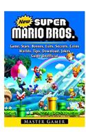 New Super Mario Bros Game, Stars, Bosses, Exits, Secrets, Coins, Worlds, Tips, Download, Jokes, Guide Unofficial