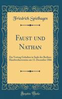 Faust und Nathan: Ein Vortrag Gehalten in Saale des Berliner Handwerkervereins am 13. December 1866 (Classic Reprint)