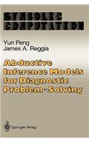 Abductive Inference Models for Diagnostic Problem-Solving
