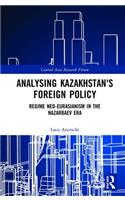 Analysing Kazakhstan's Foreign Policy