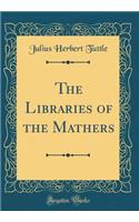 The Libraries of the Mathers (Classic Reprint)