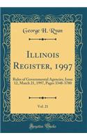 Illinois Register, 1997, Vol. 21: Rules of Governmental Agencies, Issue 12, March 21, 1997, Pages 3348-3780 (Classic Reprint)