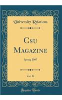 Csu Magazine, Vol. 17: Spring 2007 (Classic Reprint)