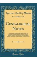 Genealogical Notes: Containing the Pedigree of the Thomas Family, of Maryland, and of the Following Connected Families: Snowden, Buckley, Lawrence, Chew, Ellicott, Hopkins, Johnson, Rutherfurd, Fairfax, Schieffelin, Tyson and Others (Classic Reprin: Containing the Pedigree of the Thomas Family, of Maryland, and of the Following Connected Families: Snowden, Buckley, Lawrence, Chew, Ellicott, Hopk