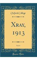 Xray, 1913, Vol. 6 (Classic Reprint)