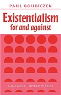 Existentialism for and Against
