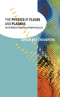 Physics of Fluids and Plasmas: An Introduction for Astrophysicists