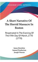 Short Narrative Of The Horrid Massacre In Boston