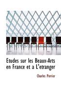 Etudes Sur Les Beaux-Arts En France Et an L'Etranger