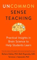 Uncommon Sense Teaching : Practical Insights in Brain Science to Help Students Learn