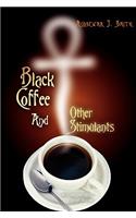 Black Coffee And Other Stimulants