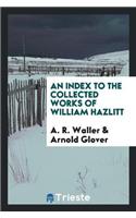 An Index to the Collected Works of William Hazlitt