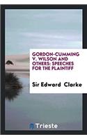 Gordon-Cumming V. Wilson and Others: Speeches for the Plaintiff