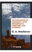 The Rudiments of Harmony: With Progressive Exercises and Appendix