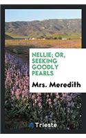 Nellie; Or, Seeking Goodly Pearls