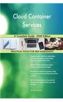 Cloud Container Services A Complete Guide - 2020 Edition