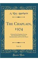 The Chaplain, 1974, Vol. 31: A Journal for Chaplains Serving the Armed Forces, Veterans Administration and Civil Air Patrol (Classic Reprint)