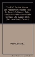 The EMT Review Manual: Self-Assessment Practice Tests for Basic Life Support Skills: Self-assessment Practice Test for Basic Life Support Skills (Saunders Health Careers)