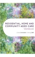 Residential, Home and Community Aged Care Workbook