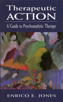 Therapeutic Action: A Guide to Psychoanalytic Therapy(English)