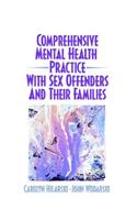 Comprehensive Mental Health Practice with Sex Offenders and Their Families