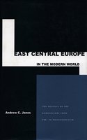 East Central Europe in the Modern World: The Small States of the Borderlands from Pre to Postcommunism